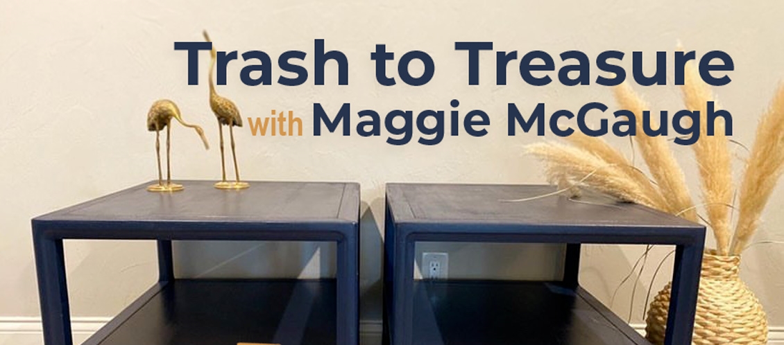 Trash to Treasure with Maggie McGaugh