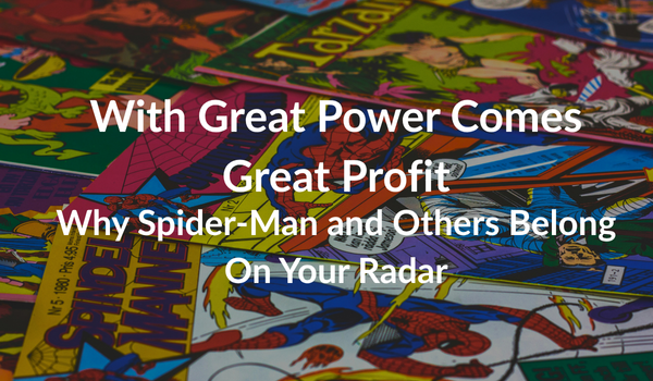 With Great Power Comes Great Profit: Why Spider-Man and Others Belong on Your Estate Sale Radar
